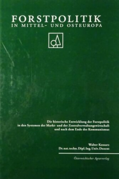 Forstpolitik in Mittel- und Osteuropa von Walter Kossarz